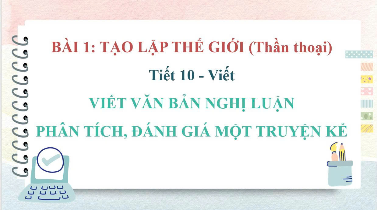 Banner cho bài viết:Tiết 10 - Bài giảng Viết văn bản nghị luận phân tích, đánh giá một truyện kể